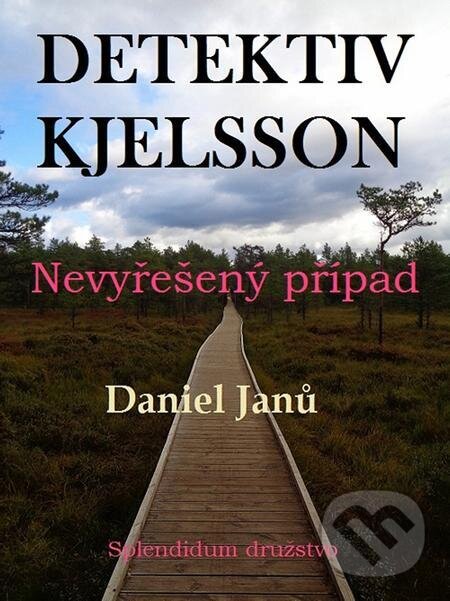 E-kniha: Nevyřešený případ (Daniel Janů). Splendidum družstvo E-kniha: Nevyřešený případ (Daniel Janů). Splendidum družstvo