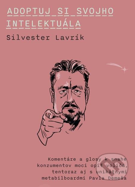 Adoptuj si svojho intelektuála - Silvester Lavrík, Pavol Demeš (ilustrátor), Dixit, 2023