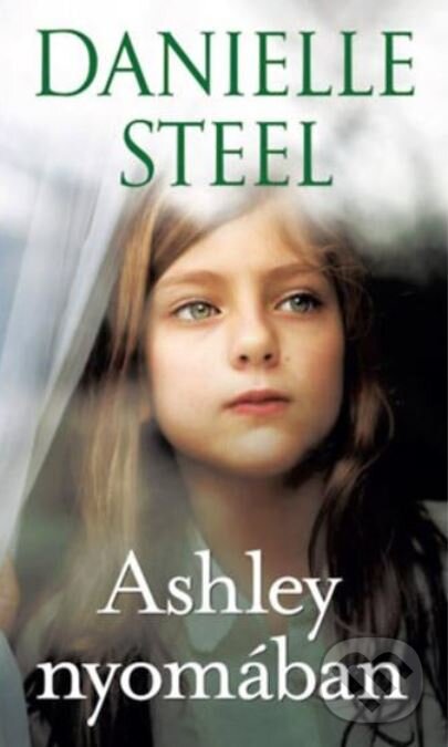 Kniha: Ashley nyomában (Danielle Steel). Menő Könyvek, 2023 Kniha: Ashley nyomában (Danielle Steel). Menő Könyvek, 2023