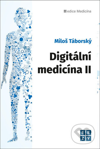 Kniha: Digitální medicína II (Miloš Táborský). BETA - Dobrovský, 2023 Kniha: Digitální medicína II (Miloš Táborský). BETA - Dobrovský, 2023