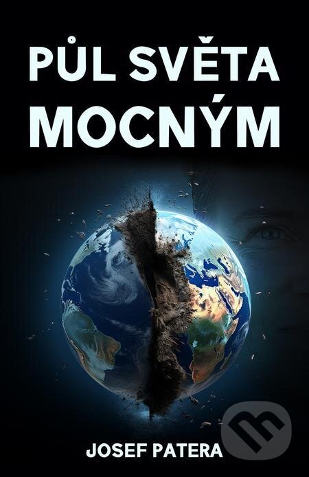 E-kniha: Půl světa mocným (Josef Patera). E-knihy jedou E-kniha: Půl světa mocným (Josef Patera). E-knihy jedou