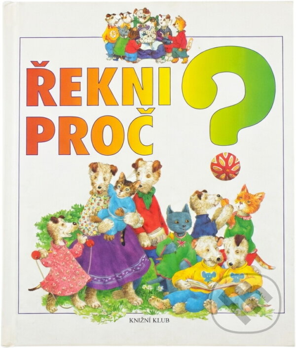 Kniha: Řekni proč? (Bruno Balzano). Knižní klub, 1997 Kniha: Řekni proč? (Bruno Balzano). Knižní klub, 1997