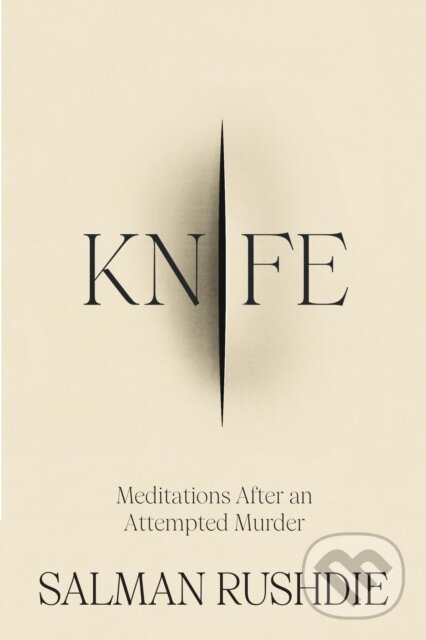 Kniha: Knife (Salman Rushdie). Jonathan Cape, 2024 Kniha: Knife (Salman Rushdie). Jonathan Cape, 2024