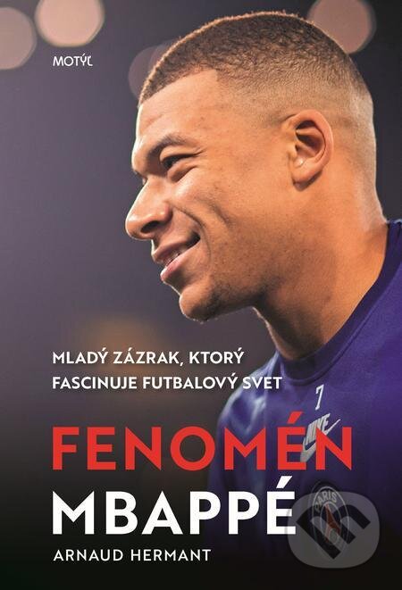 E-kniha: Fenomén Mbappé (Arnaud Hermant). Motýľ, 2023 E-kniha: Fenomén Mbappé (Arnaud Hermant). Motýľ, 2023