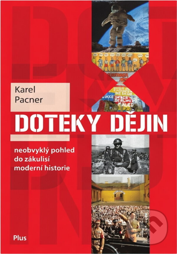 Kniha: Doteky dějin (Karel Pacner). Plus, 2018 Kniha: Doteky dějin (Karel Pacner). Plus, 2018