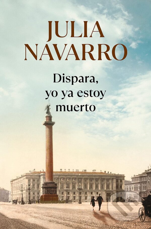 Kniha: Dispara, yo ya estoy muerto (Julia Navarro). Debolsillo, 2016 Kniha: Dispara, yo ya estoy muerto (Julia Navarro). Debolsillo, 2016