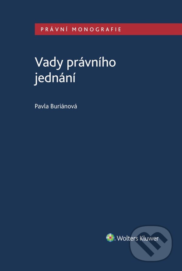 E-kniha: Vady právního jednání (Pavla Buriánová). Wolters Kluwer ČR, 2023 E-kniha: Vady právního jednání (Pavla Buriánová). Wolters Kluwer ČR, 2023