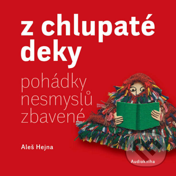 Audiokniha: Z chlupaté deky (Aleš Hejna). Z chlupaté deky, 2023 Audiokniha: Z chlupaté deky (Aleš Hejna). Z chlupaté deky, 2023