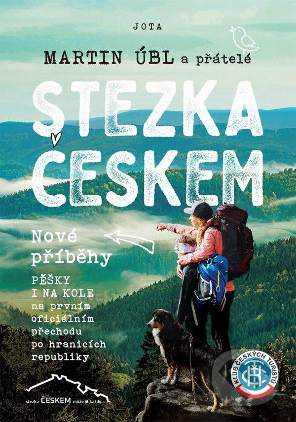Kniha: Stezka Českem - Nové příběhy (Martin Úbl). Jota, 2024 Kniha: Stezka Českem - Nové příběhy (Martin Úbl). Jota, 2024