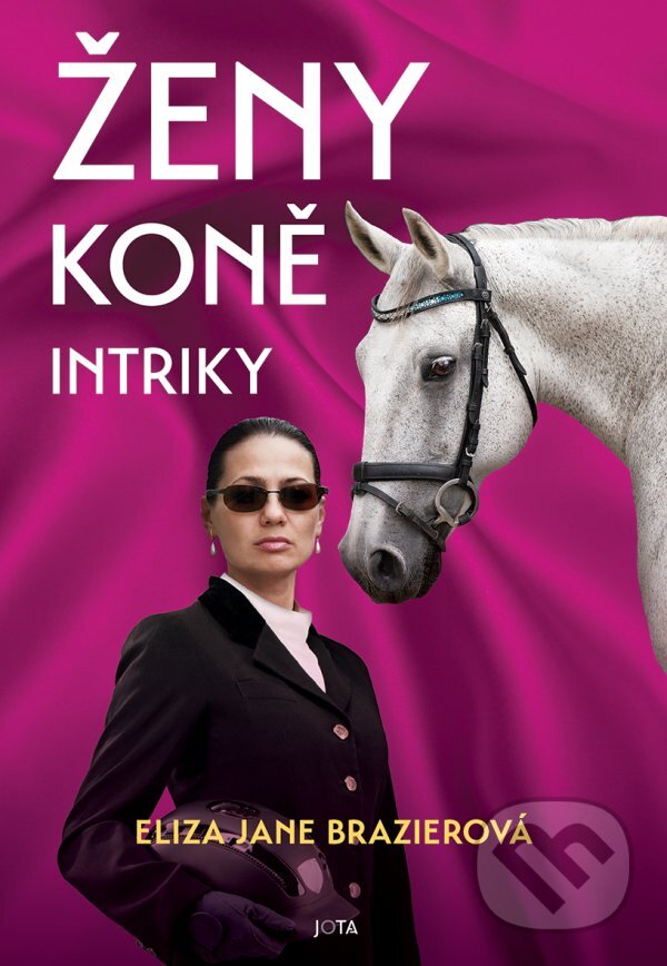 Kniha: Ženy, koně, intriky (Eliza Jane Brazier). Jota, 2024 Kniha: Ženy, koně, intriky (Eliza Jane Brazier). Jota, 2024