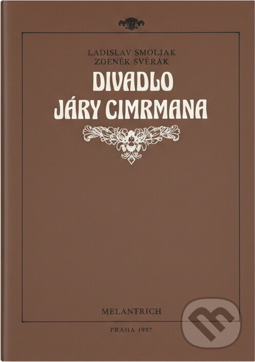 Kniha: Divadlo Járy Cimrmana (Ladislav Smoljak a Zdeněk Svěrák). Melantrich, 1987 Kniha: Divadlo Járy Cimrmana (Ladislav Smoljak a Zdeněk Svěrák). Melantrich, 1987