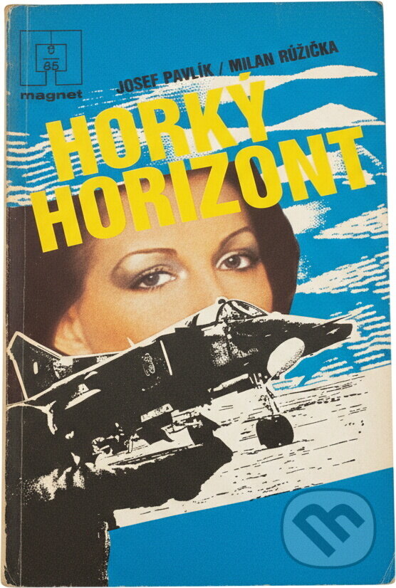 Kniha: Horký horizont (Josef Pavlík a Milan Růžička). Naše vojsko, 1985 Kniha: Horký horizont (Josef Pavlík a Milan Růžička). Naše vojsko, 1985