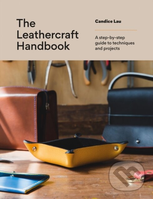 Kniha: The Leathercraft Handbook (Candice Lau). Ilex, 2024 Kniha: The Leathercraft Handbook (Candice Lau). Ilex, 2024