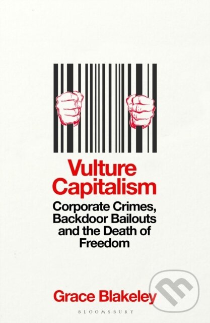 Kniha: Vulture Capitalism (Grace Blakeley). HarperCollins, 2024 Kniha: Vulture Capitalism (Grace Blakeley). HarperCollins, 2024