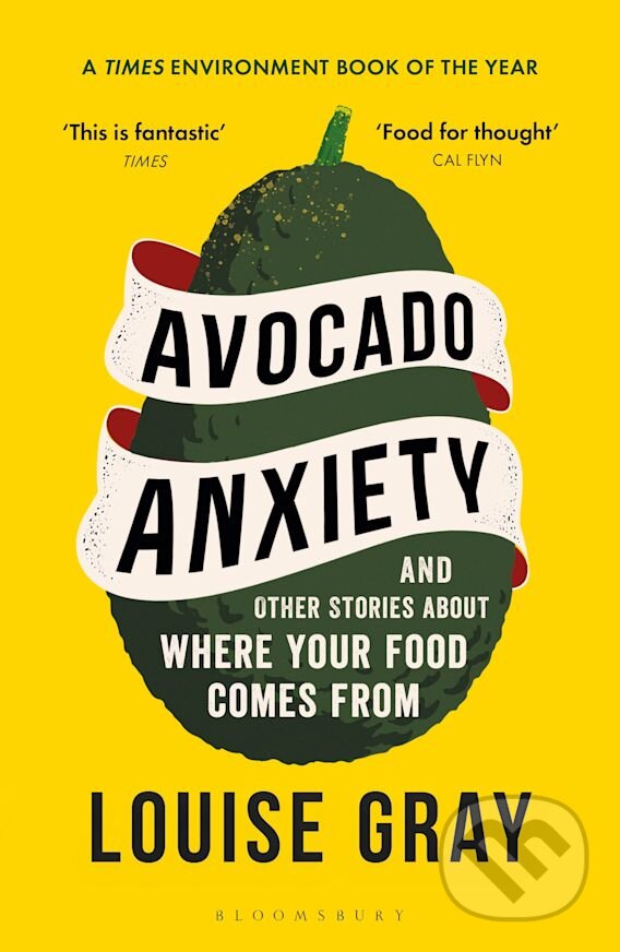 Kniha: Avocado Anxiety (Louise Gray). Bloomsbury, 2024 Kniha: Avocado Anxiety (Louise Gray). Bloomsbury, 2024