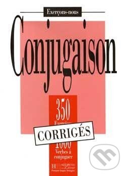Kniha: 350 Exercices de conjugaison Corrigés (Hachette Francais Langue Étrangere). Hachette Francais Langue Étrangere Kniha: 350 Exercices de conjugaison Corrigés (Hachette Francais Langue Étrangere). Hachette Francais Langue Étrangere