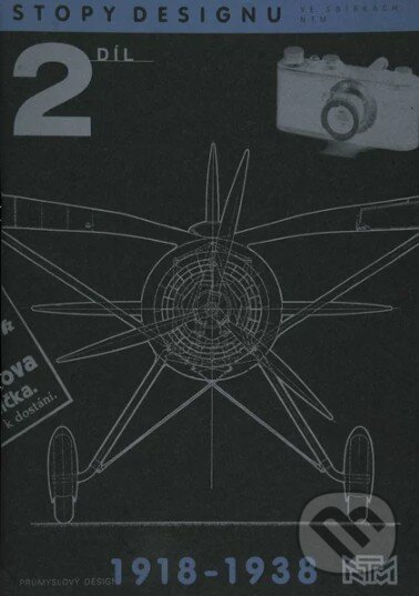 Kniha: Stopy designu ve sbírkách NTM 2. díl (Národní technické muzeum). Národní technické muzeum, 1999 Kniha: Stopy designu ve sbírkách NTM 2. díl (Národní technické muzeum). Národní technické muzeum, 1999