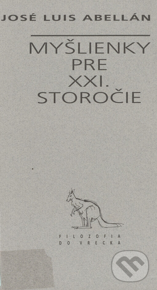 Kniha: Myšlienky pre XXI. storočie (José Luis Abellán). Archa, 1999 Kniha: Myšlienky pre XXI. storočie (José Luis Abellán). Archa, 1999