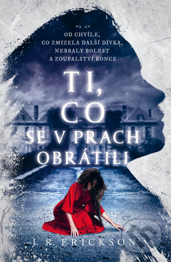 Kniha: Ti, co se v prach obrátili (J.R. Erickson). Fobos, 2024 Kniha: Ti, co se v prach obrátili (J.R. Erickson). Fobos, 2024