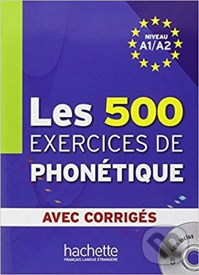 Kniha: Les 500 exercices de phonétique A1/A2 avec corrigés (Dominique Abry). Hachette Francais Langue Étrangere Kniha: Les 500 exercices de phonétique A1/A2 avec corrigés (Dominique Abry). Hachette Francais Langue Étrangere