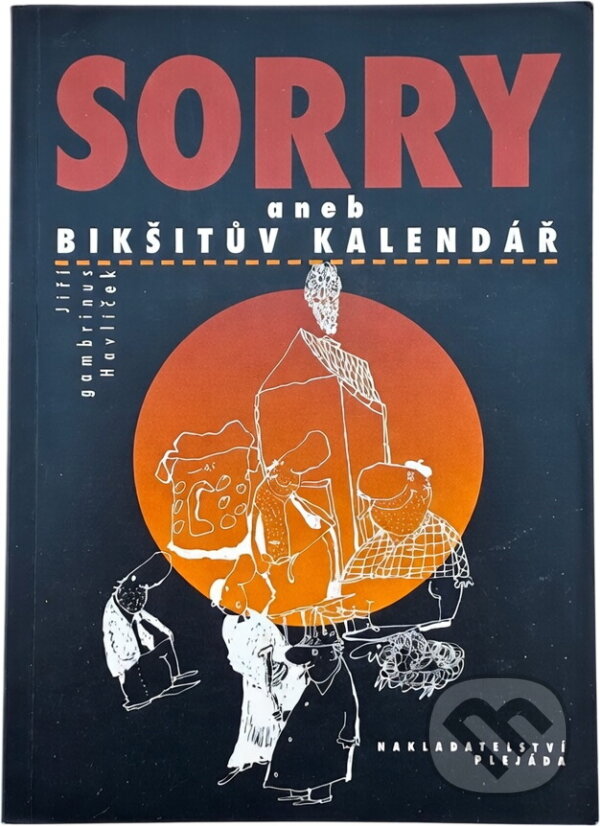 Kniha: Sorry, aneb, Bikšitův kalendář (Jiří Gambrinus Havlíček). Plejáda, 1999 Kniha: Sorry, aneb, Bikšitův kalendář (Jiří Gambrinus Havlíček). Plejáda, 1999