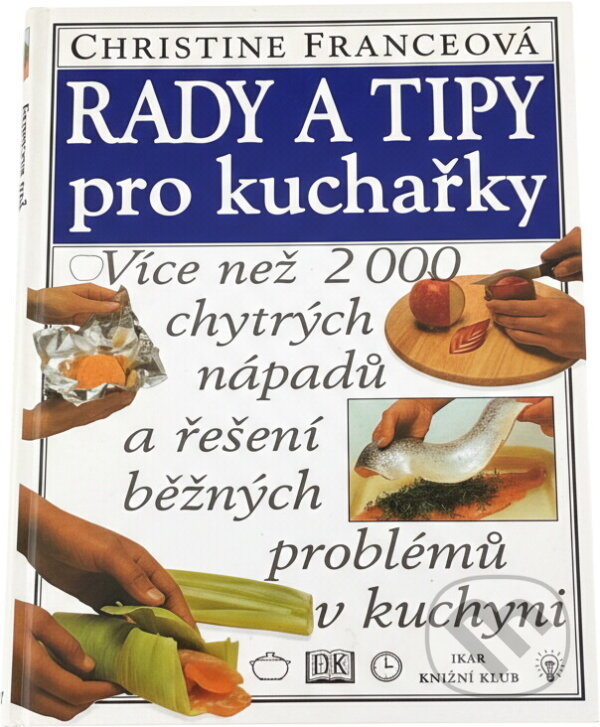 Kniha: Rady a tipy pro kuchařky (Christine France). , 1998 Kniha: Rady a tipy pro kuchařky (Christine France). , 1998