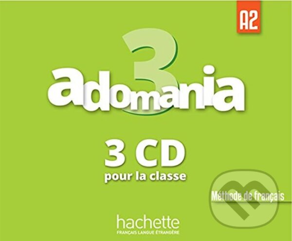 Audiokniha: Adomania 3 (A2) CD audio classe/3/ (Céline Himber). Hachette Francais Langue Étrangere Audiokniha: Adomania 3 (A2) CD audio classe/3/ (Céline Himber). Hachette Francais Langue Étrangere