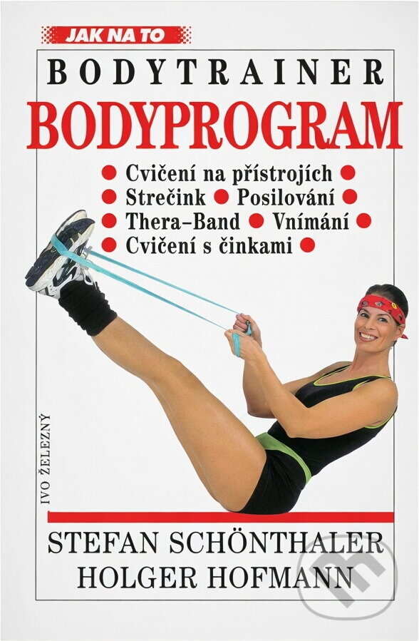 Kniha: Bodyprogram = Bodytrainer : nejlepší cviky pro posílení, uvolnění a pohyblivost (Stefan Schönthaler). Ivo Železný, 2001 Kniha: Bodyprogram = Bodytrainer : nejlepší cviky pro posílení, uvolnění a pohyblivost (Stefan Schönthaler). Ivo Železný, 2001
