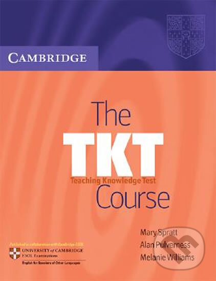 Kniha: The TKT Course: Teaching Knowledge Test (Mary Spratt). Cambridge University Press Kniha: The TKT Course: Teaching Knowledge Test (Mary Spratt). Cambridge University Press