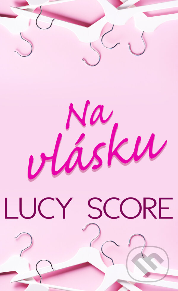E-kniha: Na vlásku (Lucy Score). Baronet, 2021 E-kniha: Na vlásku (Lucy Score). Baronet, 2021