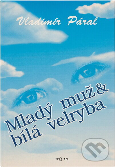 Kniha: Mladý muž & bílá velryba (Vladimír Páral). , 1999 Kniha: Mladý muž & bílá velryba (Vladimír Páral). , 1999