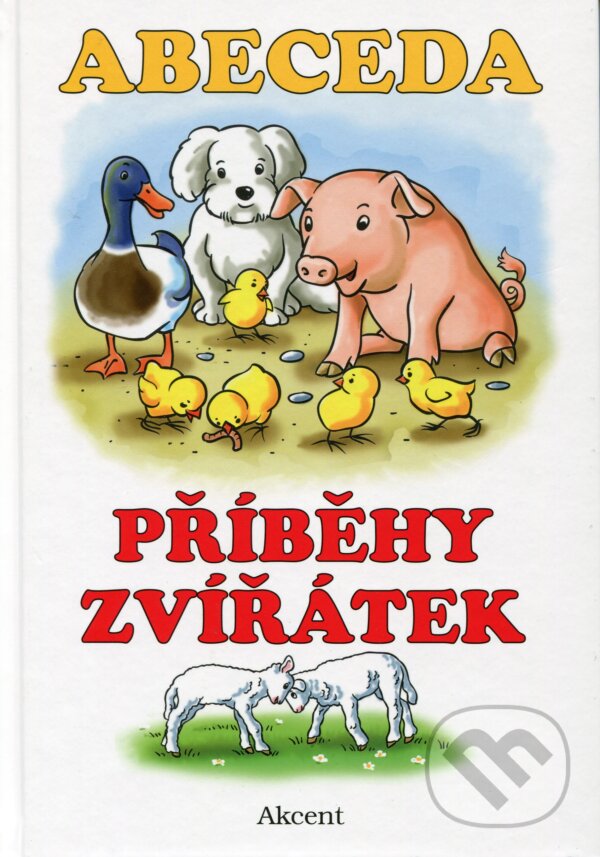 Kniha: Abeceda - Příběhy zvířátek (Alena Schejbalová). Akcent, 2016 Kniha: Abeceda - Příběhy zvířátek (Alena Schejbalová). Akcent, 2016