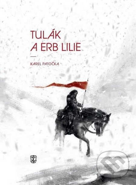 Kniha: Tulák a erb lilie (Karel Patočka). Naše vojsko CZ, 2016 Kniha: Tulák a erb lilie (Karel Patočka). Naše vojsko CZ, 2016