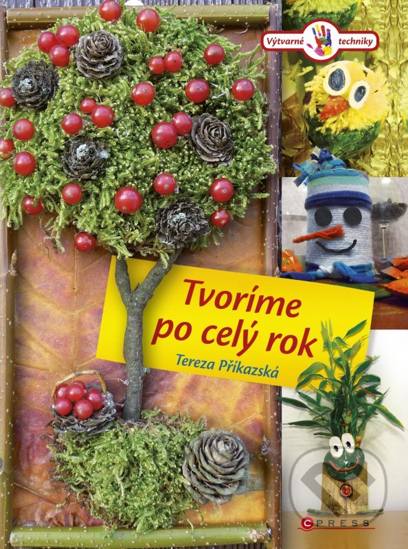 Kniha: Tvoríme po celý rok (Tereza Příkazská). CPRESS, 2016 Kniha: Tvoríme po celý rok (Tereza Příkazská). CPRESS, 2016