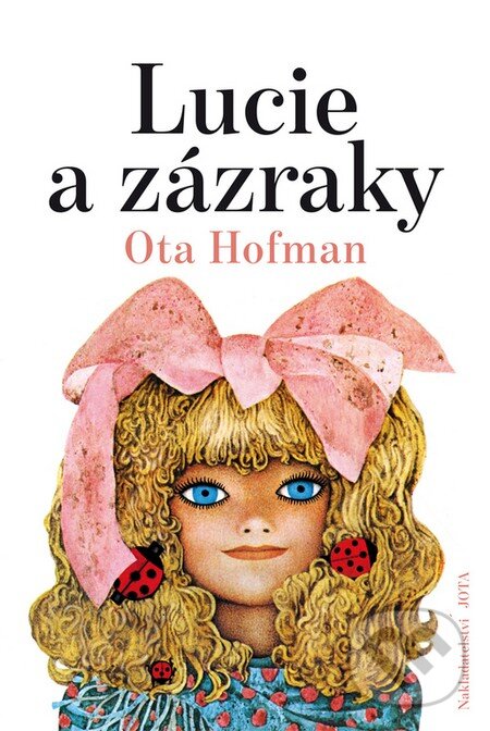 Kniha: Lucie a zázraky (Ota Hofman). Jota, 2016 Kniha: Lucie a zázraky (Ota Hofman). Jota, 2016