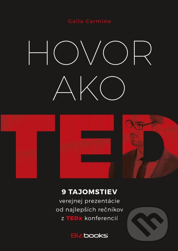 Kniha: Hovor ako TED (Carmine Gallo). BIZBOOKS, 2016 Kniha: Hovor ako TED (Carmine Gallo). BIZBOOKS, 2016