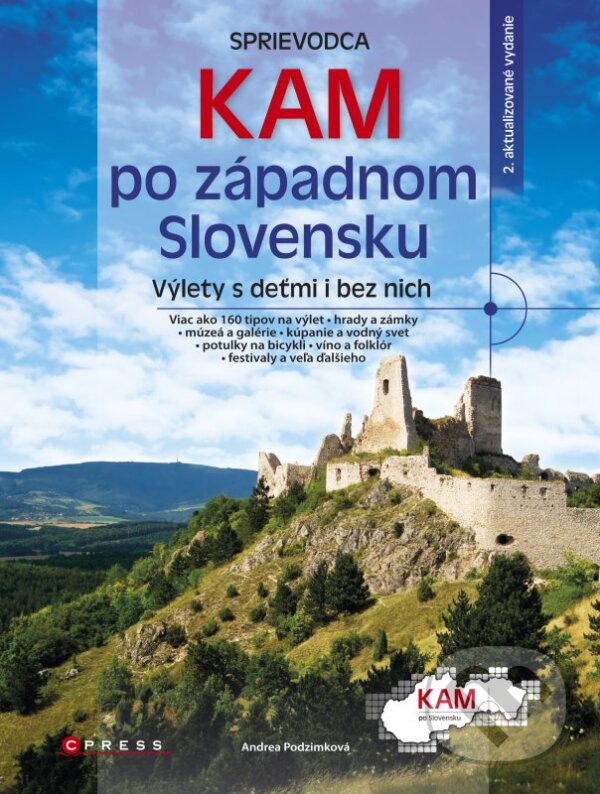 Kniha: Kam po západnom Slovensku (Andrea Podzimková). CPRESS, 2016 Kniha: Kam po západnom Slovensku (Andrea Podzimková). CPRESS, 2016