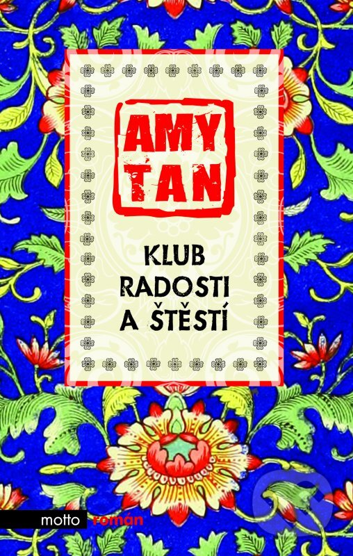 Kniha: Klub radosti a štěstí (Amy Tan). Motto, 2016 Kniha: Klub radosti a štěstí (Amy Tan). Motto, 2016