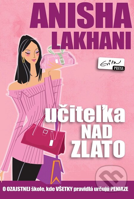E-kniha: Učiteľka nad zlato (Anisha Lakhani). Evitapress, 2010 E-kniha: Učiteľka nad zlato (Anisha Lakhani). Evitapress, 2010