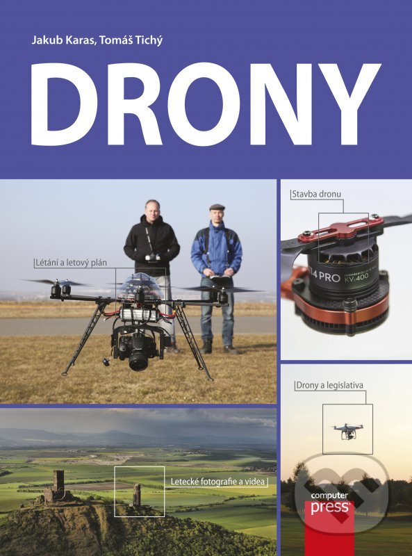 Kniha: Drony (Jakub Karas a Tomáš Tichý). Computer Press, 2016 Kniha: Drony (Jakub Karas a Tomáš Tichý). Computer Press, 2016