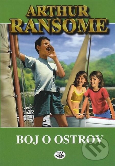 Kniha: Boj o ostrov (Arthur Ransome). Toužimský & Moravec, 2016 Kniha: Boj o ostrov (Arthur Ransome). Toužimský & Moravec, 2016