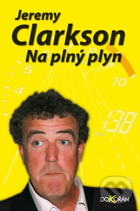 E-kniha: Na plný plyn (Jeremy Clarkson). Dokořán, 2011 E-kniha: Na plný plyn (Jeremy Clarkson). Dokořán, 2011