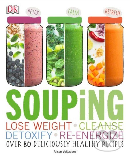 Kniha: Souping (Dorling Kindersley). Dorling Kindersley, 2016 Kniha: Souping (Dorling Kindersley). Dorling Kindersley, 2016