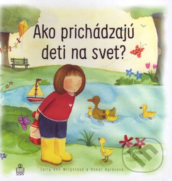 Kniha: Ako prichádzajú deti na svet? (Sally Ann Wright). Spolok svätého Vojtecha, 2016 Kniha: Ako prichádzajú deti na svet? (Sally Ann Wright). Spolok svätého Vojtecha, 2016