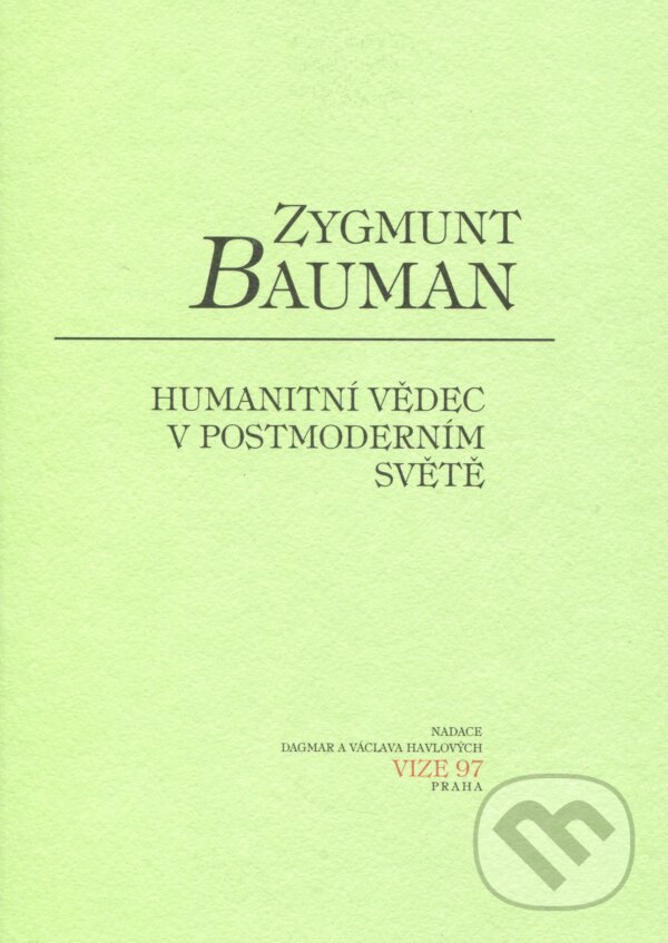 Kniha: Humanitní vědec v postmoderním světě (Zygmunt Bauman). Moraviapress, 2006 Kniha: Humanitní vědec v postmoderním světě (Zygmunt Bauman). Moraviapress, 2006