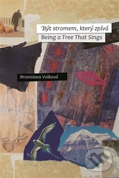 Kniha: Být stromem, který zpívá (Bronislava Volková). Pavel Mervart, 2016 Kniha: Být stromem, který zpívá (Bronislava Volková). Pavel Mervart, 2016