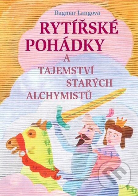 Kniha: Rytířské pohádky a tajemství starých alchymistů (Dagmar Langová). Radioservis, 2016 Kniha: Rytířské pohádky a tajemství starých alchymistů (Dagmar Langová). Radioservis, 2016