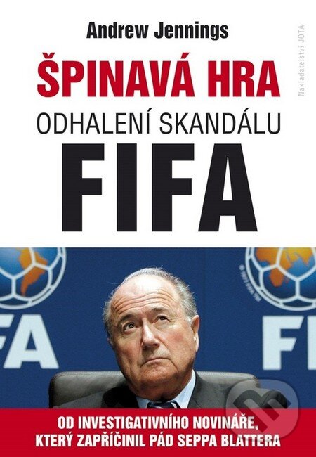 Kniha: Špinavá hra (Andrew Jennings). Jota, 2016 Kniha: Špinavá hra (Andrew Jennings). Jota, 2016