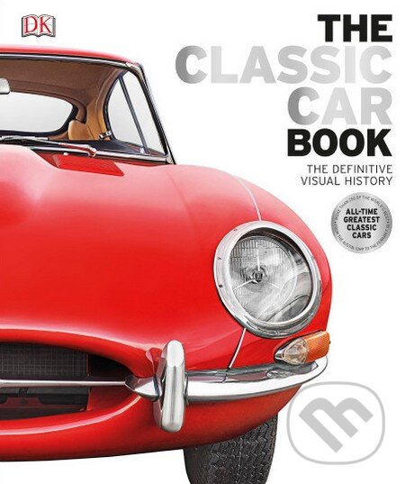 Kniha: The Classic Car Book (Dorling Kindersley). Dorling Kindersley, 2016 Kniha: The Classic Car Book (Dorling Kindersley). Dorling Kindersley, 2016