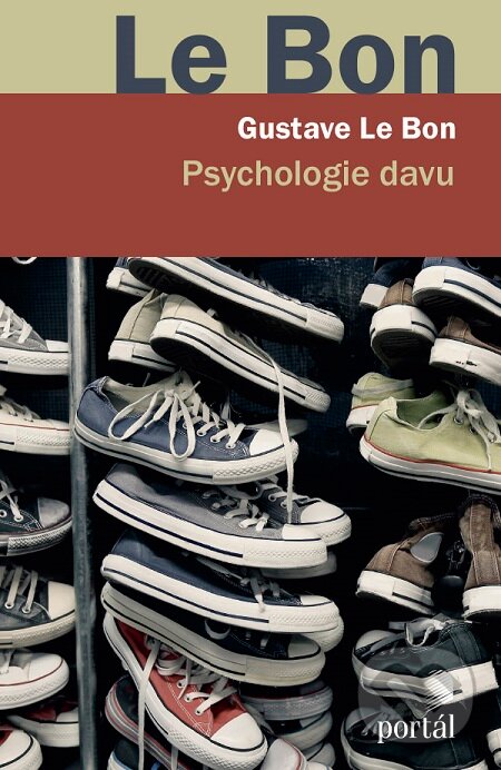 E-kniha: Psychologie davu (Gustave Le Bon). Portál, 2016 E-kniha: Psychologie davu (Gustave Le Bon). Portál, 2016